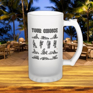 Your Choice, Sex Positions Beer Mug - Innapropriate Mug - Rude Humor Gift - Barware For Men - Naughty Barware - Unique Adult Gift