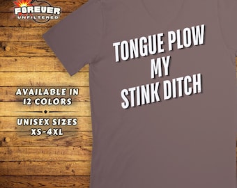 Tongue Plow My Stink Ditch Shirt | Funny Offensive Adult Humor Tee | Inappropriate Sex Joke T Shirt | Unisex Gag Gift | Rude Novelty Apparel
