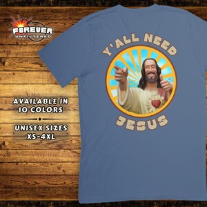 Jesus Shirt - Y'all Need Jesus, Funny Jesus Tee - Funny Christian Shirt - Quirky Tee Gift - Unique Religion Shirts - Vintage Style T Shirt