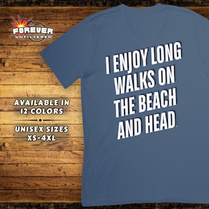 Head Humor Inappropriate Tee - Raunchy Naughty Offensive Blow Job Shirt - Funny Long Walks On The Beach Tshirt - Adult Humor Top Gift