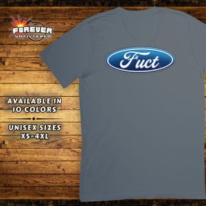May include: A gray t-shirt with a blue oval logo that says "Fuct" in white lettering. The shirt is available in 10 colors and unisex sizes XS-4XL.