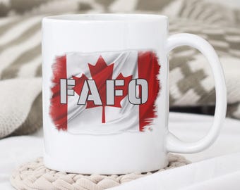 FAFO Canadian Flag Coffee Mug - Patriotic Canada Cup - Funny Political Humor Drinkware - Patriotic Great White North Gift - Made In Canada