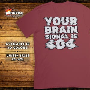 Brain Signal is 404 Funny Tee - Brain Not Found Shirt - Humour tech - Digital Life Tee - Digital Design Joke - Programmer Tee - Unique Design