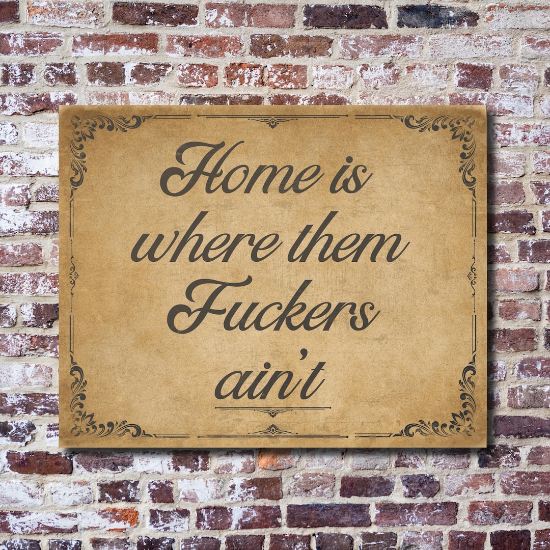 Funny Vintage Style Metal Home Sign - Home is Where Them Fuckers Aint ...