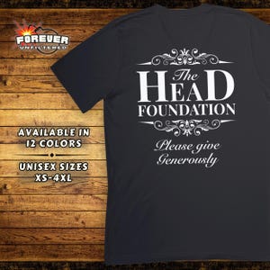 Raunchy Adult Humor Tee - Head Foundation Funny Shirt - Naughty Offensive Gift - Blow Job Joke Apparel - Inappropriate Dirty Humor Shirt