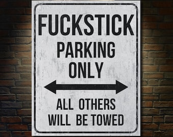 Fuckstick Parking Only Sign | Funny Rude Wall Decor | Adult Humor Metal Sign | Offensive Novelty Gift | Sarcastic Home Bar Decor