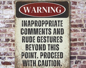 Vintage Style Metal Wall Art Sign: Warning - Inappropriate Comments & Rude Gestures Ahead - Funny Mancave/Bar Gift - Rude Humor Caution Art
