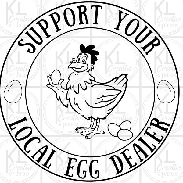 Support Your Local Egg Dealer, PNG, SVG, INSTANT Download, Digital Download, Chicken Lover, Chickens, Support Local, Eggs