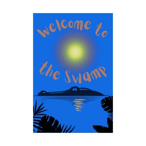 Satin Poster, Cool Welcome to the Swamp Poster of a Stealth Alligator, Alligator Wall Art Print, Swamp Decor, Wildlife Poster, Animal Art