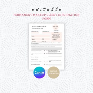 May include: A pink and white printable permanent makeup client information form with a section for appointment details, client information, and a series of yes or no questions. The form has a space for a logo and the text "your logo here".
