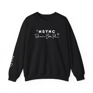 NSYNC Crewneck Sweatshirt [Different Colors Available, *NSYNC Sweatshirt, *NSYNC Better Place]