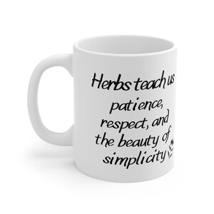 Herbal Tea Mug, Herbs Teach Us Patience Ceramic Mug 11oz