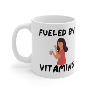 Funny Mom Mug, Fueled by Vitamins Ceramic Mug 11oz for Mom