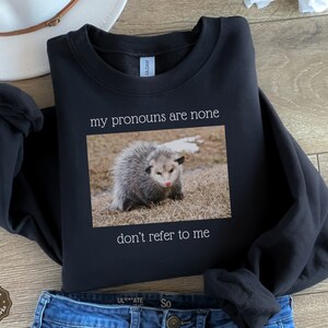 Don&#39;t Refer To Me Possum Crewneck, Goblincore Shirt, Not Today Satan, Possum, Goblincore Sweatshirt, Possum Shirt, Opossum Shirt, Opossum