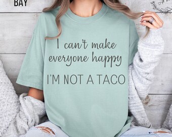 No puedo hacer felices a todos, no soy un taco. Camiseta de colores cómodos, amante de los tacos, regalo para ella, humor divertido, comida, moda popular.