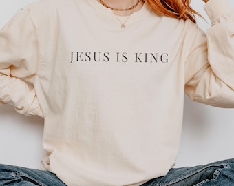 Jesus Is King Long Sleeve T-Shirt, Comfort Colors, Christian Christmas Shirt, Trendy Graphic Tee, Religious Gift, Jesus Tee, Unique Gifts