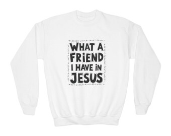 Kids What a Friend I Have in Jesus Sweatshirt | Youth Christian Crewneck | Bible Verse Shirt for Kids | Religious Gift | Jesus Kids Outfit