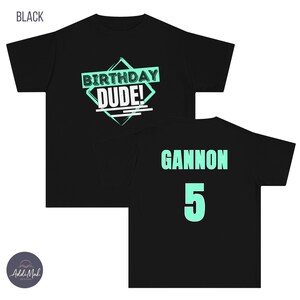 Birthday Dude T-Shirt with Personalized Name and Age on Back, Birthday Boy, Perfect Birthday Dude Tee, Gift for Son, Fun, Cool, Trendy Shirt