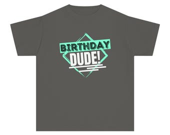 Birthday Dude Youth T-Shirt, Birthday Boy, Perfect Birthday Dude Tee, Gift for Son, Fun, Cool, Trendy Shirt