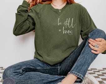 Be Still & Know Long Sleeve Tee, Cozy Spiritual Shirt, Gift for Mindfulness, Relaxed Fit Fashion, Casual Everyday Wear