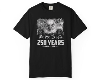 We The People 250 Years Shirt | 1776-2026 America 250th Anniversary Shirt | Patriotic Eagle T-Shirt | USA Independence Day Tee | USA 250