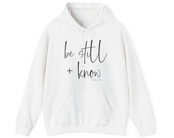Be Still and Know Hoodie | Christian Sweatshirt | Faith Bible Verse Psalm 46:10 Hoodie | Inspirational Religious Gift