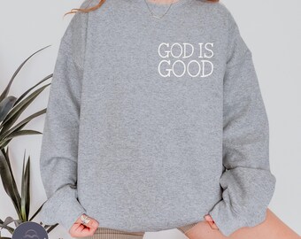 God Is Good Crewneck Sweatshirt, Meaningful Gift, Unisex Tee, Casual Style, Christian Apparel for Women, Trending Christian Design
