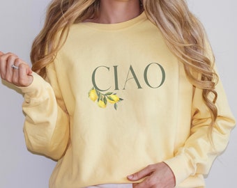 Ciao Comfort Colors Sweatshirt, Lemon Shirt, Italian Saying Crewneck, Italy Shirt, Italian Lover Gift, Nature Gift, Lemon Gift, Citrus Shirt