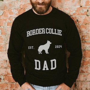 Custom Border Collie Dad Sweatshirt Dog Dad Gift Border Collie Dad Birthday Gift Personalized Date Pet Parent Cozy Dog Lover Gift