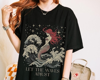 Mermaid Shirt for Daughter, Ocean Graphic Tee, Empowerment Gift for Her, Coastal Aesthetic Shirt, Sea Witch Shirt, Let the Waves Adjust Tee