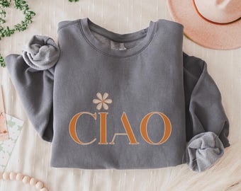 Minimalistisches Ciao Comfort Farben Sweatshirt, Ciao Flower Rundhalsausschnitt, Leichter Italien Pullover, Internationales Vacay Souvenir, Italien Liebhaber Geschenk