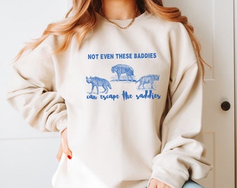 Hyena Sweatshirt, Funny Crewneck Shirt, Vintage Style Shirt, Even Baddies Get Saddies Gifts, Hyena Shirt, Memes Gift, Ironic Sweatshirt