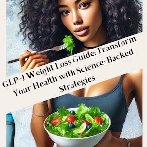 GLP-1 Weight Loss Guide: Transform Your Health with Science-Backed Strategies, GLP-1 7 Day Meal plan included