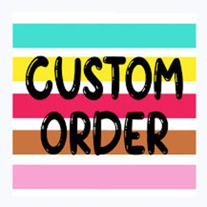 May include: A colourful striped background with the text "CUSTOM ORDER" in black.