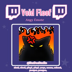 May include: A black cat with angry eyes and a red angry face emoji on its head, set against a background of orange flames. The text "Void Floof" and "Angy Emote" are above the cat, and the text "@TeaBeeStudio" is below the cat. The text "18x18, 28x28, 36x36, 56x56, 72x72, 112x112, 128x128, 320x320, 500x500" is below the text "@TeaBeeStudio".