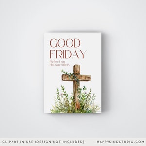 May include: A white card with the words "GOOD FRIDAY" in brown text, and the phrase "Reflect on His sacrifice." A watercolor illustration of a wooden cross with greenery is featured.