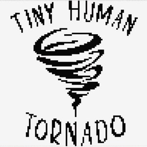 May include: Black and white pixel art design of a tornado with the text "Tiny Human Tornado" above it.
