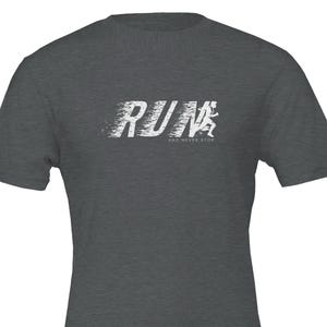 Motivational Running T-Shirt - RUN and Never Stop - Athletic Tee for Runners - Fitness Shirt, Workout Gift for Athletes and Gym Addict Gift