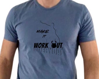 Motivational Workout Everyday T-Shirt, Fitness Gift