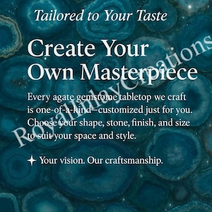 May include: A background of blue agate gemstone slices with white text that reads: Tailored to Your Taste, Create Your Own Masterpiece, Every agate gemstone tabletop we craft is one-of-a-kind-customised just for you. Choose your shape, stone, finish, and size to suit your space and style. Your vision. Our craftsmanship. RoyalInlayCreations.