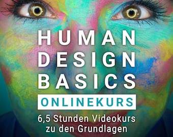 Human Design Basics ONLINE COURSE – Basics of energy centers, energy types, strategy, authority, lines, profile, split