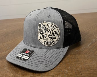 Have The Day You Deserve Hat