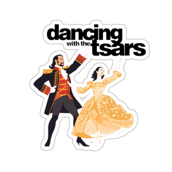 Dancing with the Tsars (Dancing with the Stars Parody) Russian History Joke -  Waterproof UV Resistant Die-Cut Vinyl Sticker- Free Shipping