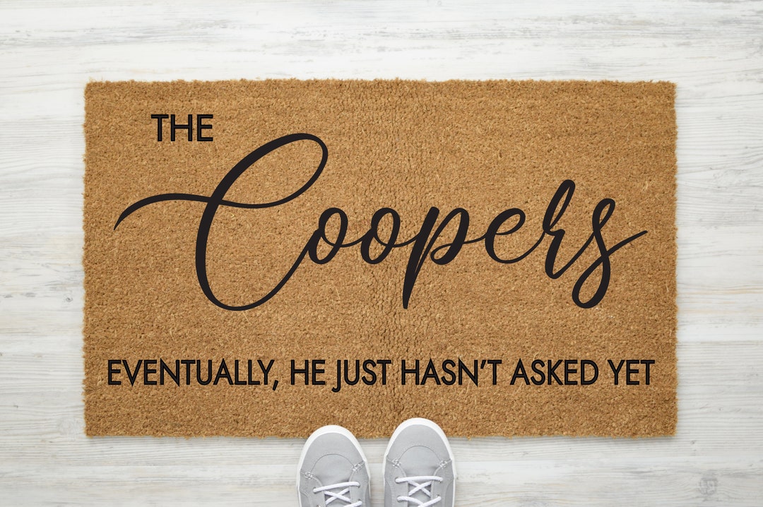 Eventually He Just Hasn't Asked Yet, Funny Door Mat, Fun Doormat, Funny