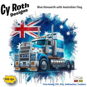Può includere: Un design di camion Kenworth blu e bianco con la bandiera australiana sullo sfondo. L'immagine include il testo "Cy Roth Designs" e "Blue Kenworth with Australian Flag". L'immagine è etichettata "300 dpi" e "Print Ready, DTF, DTG, Sublimation, Tumblers."