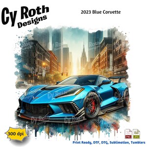 May include: A blue 2023 Corvette sports car driving through a city street. The car is surrounded by tall buildings and a watercolor effect. The image is 300 dpi and is print ready for DTF, DTG, sublimation, and tumblers.