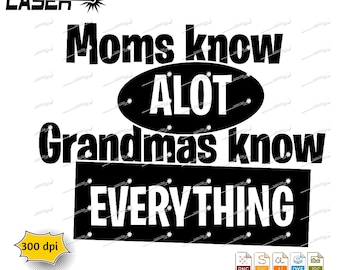 Grandmas Know Everything SVG: Mom Quote Cut File (Digital Download)