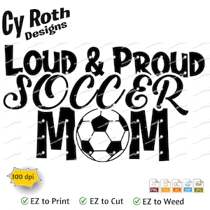 Soccer svg png jpg ai dxf file, Silhouette Cricut cut file, shirt, tumbler downloadable file. Loud Proud Soccer Mom.