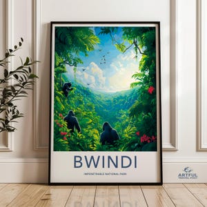 May include: A poster featuring a green, lush jungle scene with a view of a valley. The poster has the text "BWINDI" and "IMPENETRABLE NATIONAL PARK" in blue text. There are three black gorillas in the jungle scene.