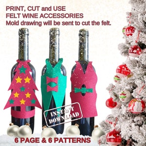 May include: Three felt wine bottle covers in Christmas themes. The covers are red, green, and pink with festive designs. The text "PRINT, CUT and USE FELT WINE ACCESSORIES" and "Mold drawing will be sent to cut the felt." is at the top of the image. The text "INSTANT DOWNLOAD" is in a red stamp on the image. The text "6 PAGE & 6 PATTERNS" is at the bottom of the image.